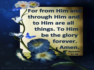 Romans 11:36 For From Him And Through Him And To Him Are All Things (blue)